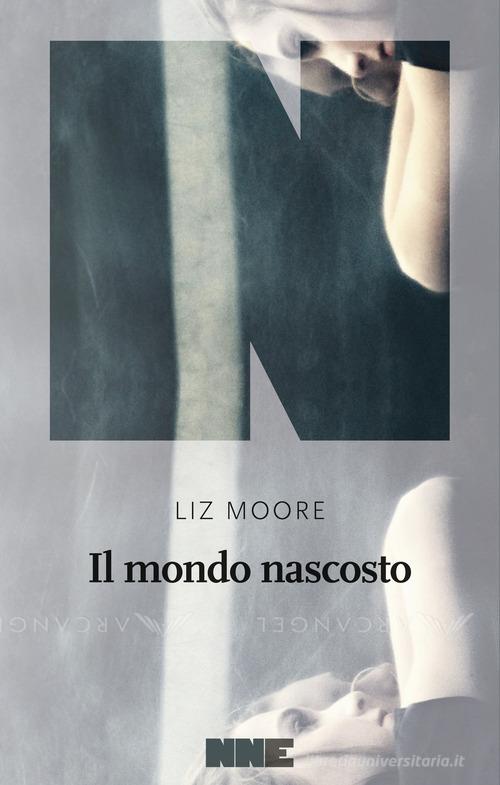 Il mondo invisibile di Liz Moore edito da NN Editore