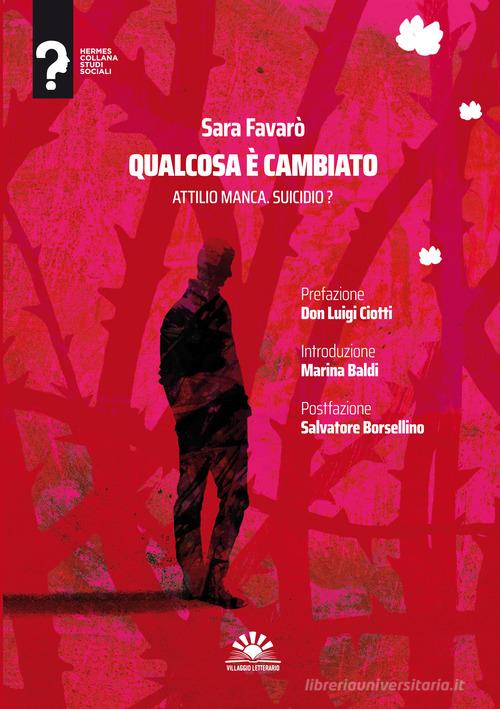 Qualcosa è cambiato. Attilio Manca. Suicidio? di Sara Favarò edito da Villaggio Letterario