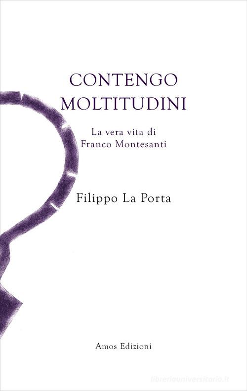 Contengo moltitudini. La vera vita di Franco Montesanti di Filippo La Porta edito da Amos Edizioni