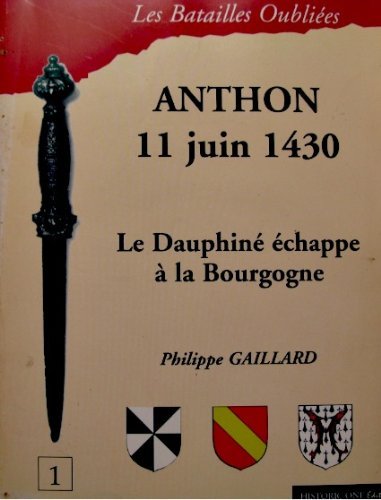 Anthon 11 juin 1430. Le Dauphiné échappe à la Bougogne di Philippe Gaillard edito da Historic'One Éditions