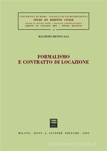 Formalismo e contratto di locazione di Maurizio Benincasa edito da Giuffrè