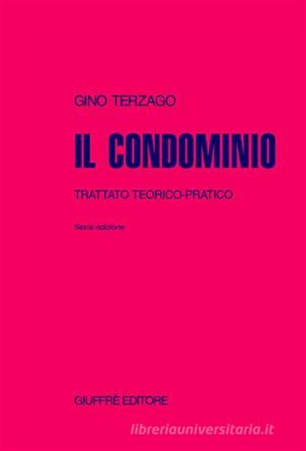 Il condominio. Trattato teorico-pratico di Gino Terzago edito da Giuffrè