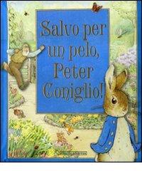 Salvo per un pelo, Peter Coniglio! Libro pop-up di Beatrix Potter edito da Sperling & Kupfer