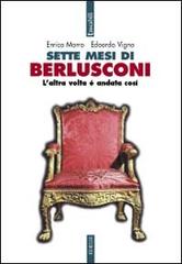 Sette mesi di Berlusconi di Enrico Marro, Edoardo Vigna edito da Futura