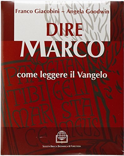 Dire Marco. Come leggere il vangelo. Con audiocassetta di Franco Giacobini, Angela Goodwin edito da Società Biblica Britannica