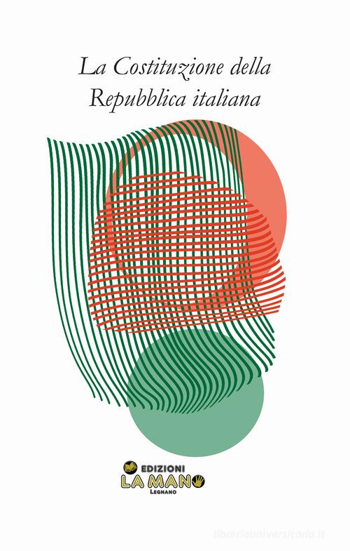 La Costituzione della Repubblica italiana. Ediz. limitata edito da La Mano