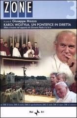 Karol Wojtyla, un pontefice in diretta. Sfida e incanto nel rapporto tra Giovanni Paolo II e la tv. Atti del Convegno (Roma, 6-7 aprile 2006). Con DVD edito da Rai Libri