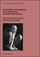 Autonomia e connessione nella relazione genitori-adolescenti. Una procedura d'osservazione delle interazioni familiari edito da Unicopli