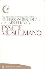 Essere musulmano di Hassan Bin Talal, Alain Elkann edito da Bompiani