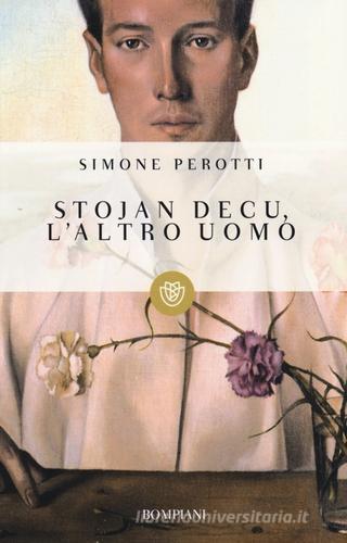 Stojan Decu, l'altro uomo di Simone Perotti edito da Bompiani