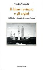 Il fiume rovinoso e gli argini. Holderlin e Goethe leggono Orazio di Vivetta Vivarelli edito da Edizioni ETS