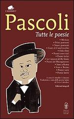 Tutte le poesie. Ediz. integrale di Giovanni Pascoli edito da Newton Compton