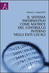 Il sistema informativo come matrice del controllo interno negli enti locali di Daniele Angiolelli edito da Aracne