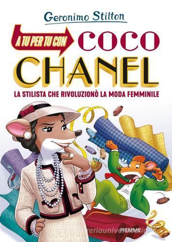 A tu per tu con Coco Chanel. La stilista che rivoluzionò la moda femminile di Geronimo Stilton edito da Piemme