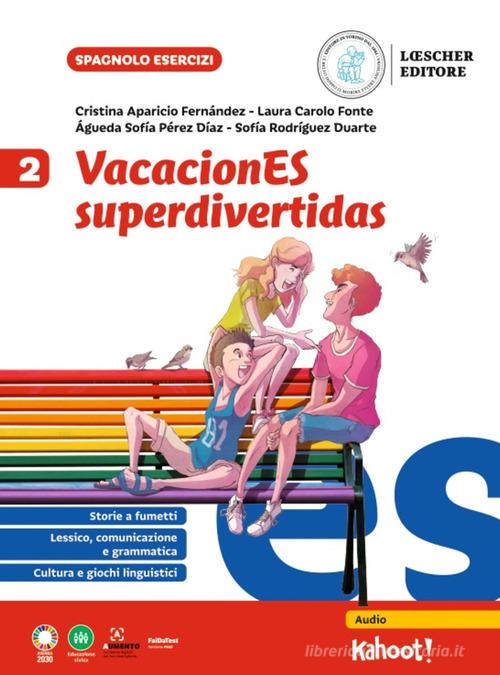 VacacionES superdivertidas. Per la Scuola media vol. 2 di Cristina Aparicio Fernández, Laura Carolo Fonte edito da Loescher
