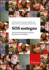 SOS sostegno. Indicazioni pratiche per insegnare agli alunnicon disabilità edito da Centro Studi Erickson