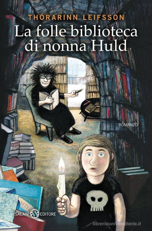 La folle biblioteca di nonna Huld di Thórarinn Leifsson edito da Salani