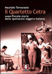 Il Quartetto Cetra ovvero piccola storia dello spettacolo leggero italiano di Maurizio Ternavasio edito da Lindau