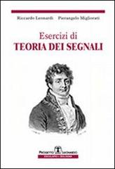 Esercizi di teoria dei segnali di Riccardo Leonardi, Pierangelo Migliorati edito da Esculapio