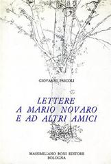 Lettere a Mario Novaro ed altri amici di Giovanni Pascoli edito da Firenzelibri