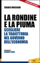 La rondine e la piuma. Scegliere la traiettoria nel governo dell'economia di Marco Mosconi edito da Monte Università Parma