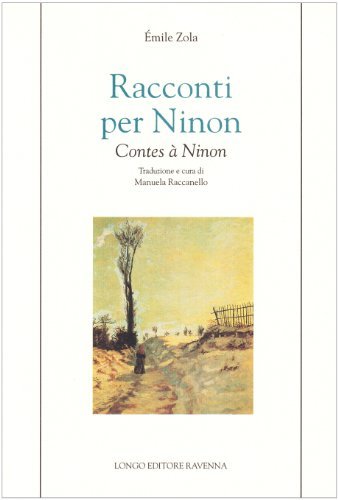 Racconti per Ninon-Contes à Ninon di Émile Zola edito da Longo Angelo