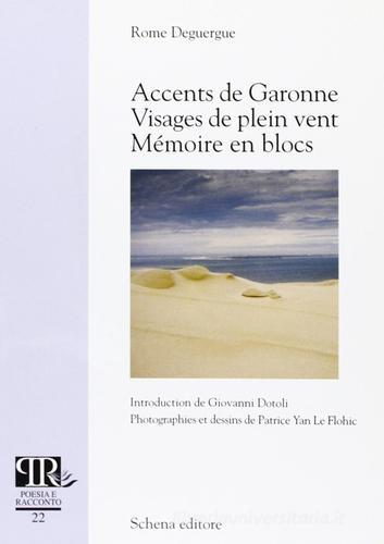 Accents de Garonne visages de plein vent. Mèmoire en blocs di Rome Deguergue edito da Schena Editore