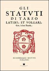 Gli statuti di Tarzo. Latini et volgari edito da De Bastiani