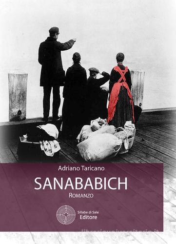 Sanababich di Adriano Taricano edito da Sillabe di Sale Editore