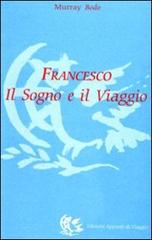 Francesco. Il sogno e il viaggio di Murray Bodo edito da Appunti di Viaggio