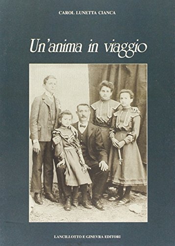 Un' anima in viaggio di Carol Lunetta Cianca edito da Lancillotto e Ginevra