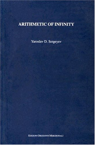 Arithmetic of infinity di Yaroslav D. Sergeyev edito da Orizzonti Meridionali