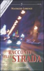 Racconti sulla strada di Maurizio Lorenzi edito da Sottosopra