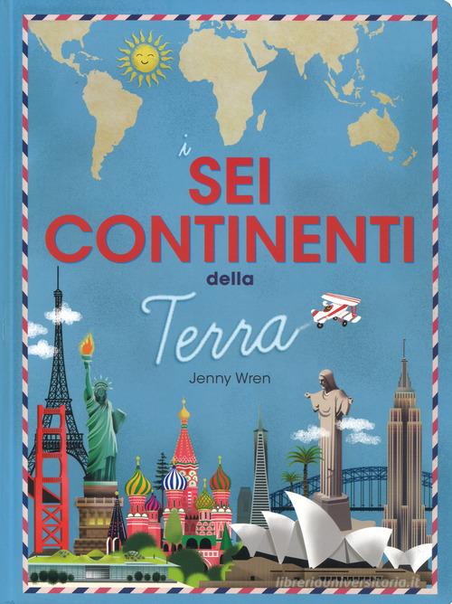 I sei continenti della terra. Ediz. a colori di Jenny Wren edito da Ape Junior