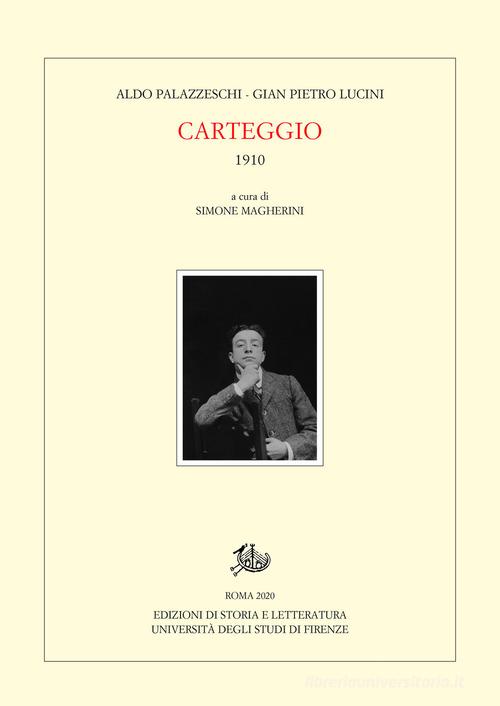 Carteggio. 1910 di Aldo Palazzeschi, Gian Pietro Lucini edito da Storia e Letteratura