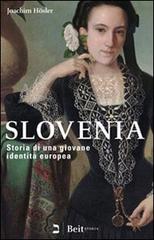 Slovenia. Storia di una giovane identità europea di Joachim Hösler edito da Beit