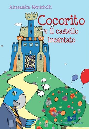 Cocorito e il castello incantato di Alessandra Menichelli edito da Il Bardo