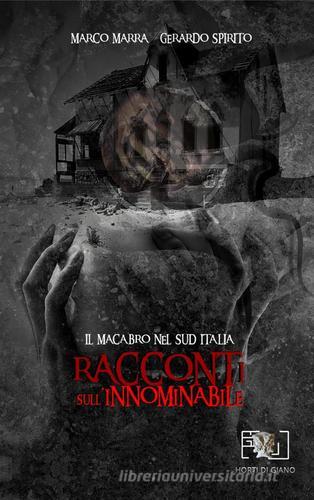 Racconti sull'innominabile. Il macabro nel Sud Italia di Marco Marra, Gerardo Spirito edito da Horti di Giano