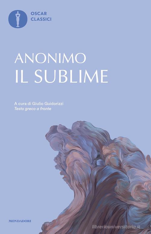 Il sublime. Testo greco a fronte di Anonimo edito da Mondadori