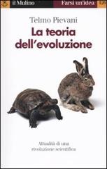 La teoria dell'evoluzione. Attualità di una rivoluzione scientifica di Telmo Pievani edito da Il Mulino