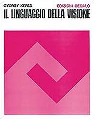 Il linguaggio della visione di György Kepes edito da edizioni Dedalo