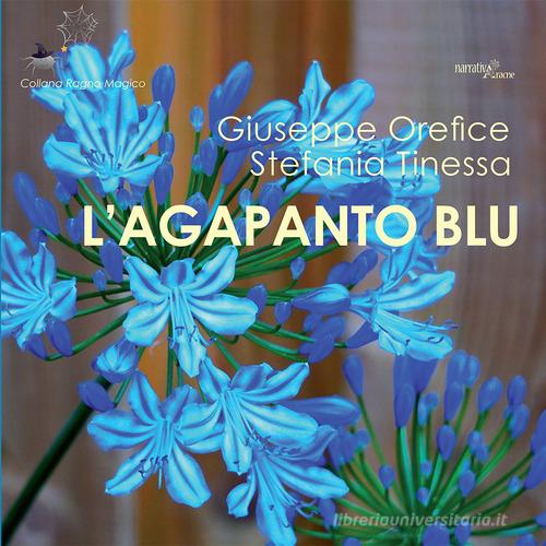 L' agapanto blu di Giuseppe Orefice, Stefania Tinessa edito da Aracne