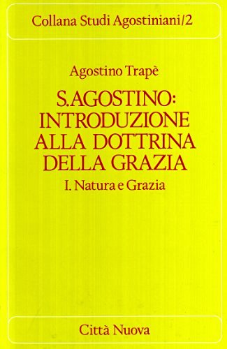 S. Agostino: introduzione alla dottrina della grazia vol.1 di Agostino Trapè edito da Città Nuova