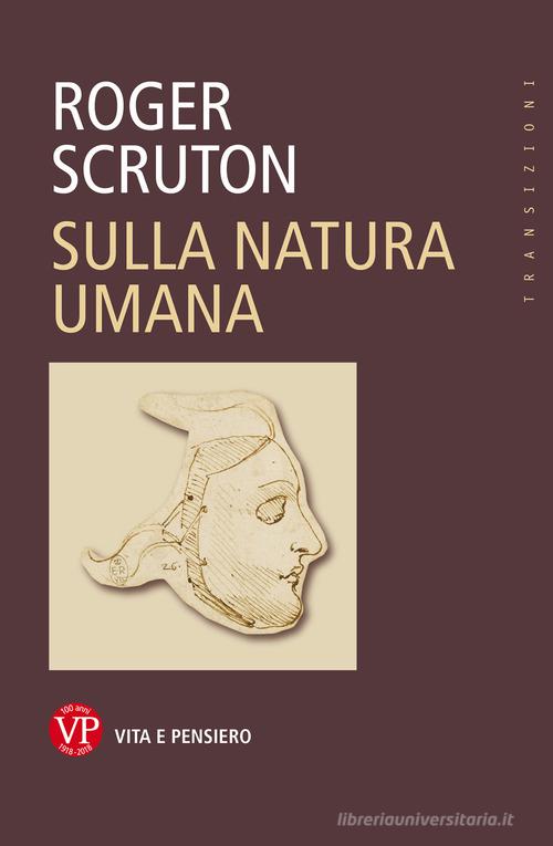 Sulla natura umana di Roger Scruton edito da Vita e Pensiero