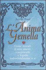 L' anima gemella di Arielle Ford edito da Armenia