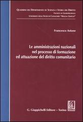 Le amministrazioni nazionali nel processo di formazione ed attuazione del diritto comunitario di Francesco Astone edito da Giappichelli