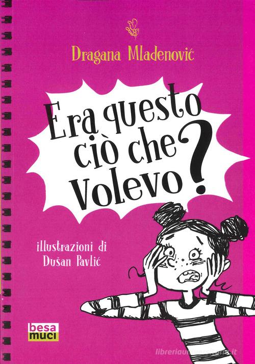 Era questo ciò che volevo? di Dragana Mladenovic edito da Besa muci