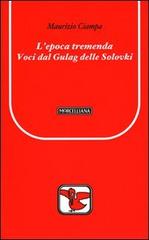 L' epoca tremenda. Voci dal Gulag delle Solovki di Maurizio Ciampa edito da Morcelliana