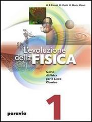 L' evoluzione della fisica. Corso di fisica per il Liceo classico vol.2 di Mario Ostili, G. Paolo Parodi, Guglielmo Mochi Onori edito da Paravia