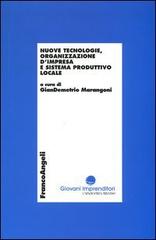 Nuove tecnologie, organizzazione d'impresa e sistema produttivo locale edito da Franco Angeli